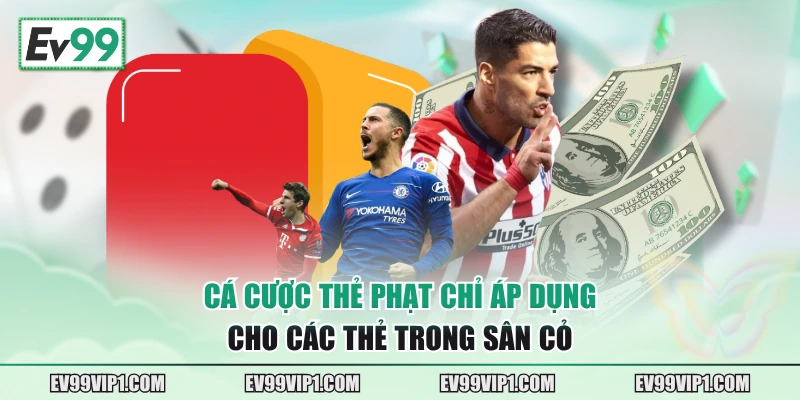 Cá cược thẻ phạt chỉ áp dụng cho các thẻ trong sân cỏ