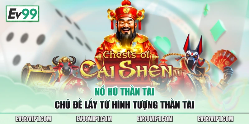 Nổ hũ Thần tài chủ đề lấy từ hình tượng Thần Tài