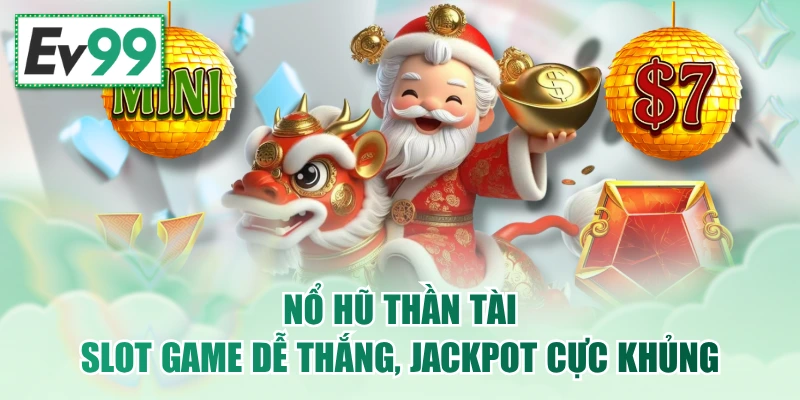 Nổ Hũ Thần Tài - Slot Game Dễ Thắng, Jackpot Cực Khủng